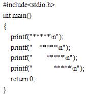 #include<stdio.h>int main(){  printf("*****\n");  printf("  *****\n");  printf("    *****\n");  printf("      *****\n");  return 0;}
